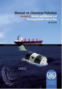 Manual on Chemical Pollution Section 2 : Search and Recovery of Packaged Goods Lost at Sea 2007 Edition