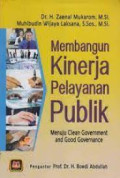 Membangun Kinerja Pelayanan Publik : Menuju Clean Goverment and Good Govermence