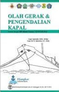 Olah Gerak & Pengendalian Kapal : Sesuai dengan IMO Model Course 7.03 STCW 2010