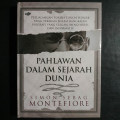 Pahlawan dalam Sejarah Dunia : Petualangan Tokoh-tokoh Heroik yang Terekam dalam Rangkaian Biografi yang Elegan, Menghibur, dan Informatif