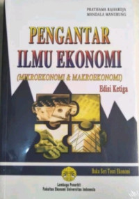 Pengantar Ilmu Ekonomi (Mikroekonomi & Makroekonomi Edisi Ketiga