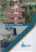 Mesin Diesel Penggerak Utama Kapal : Ahli Teknik Tingkat III Edisi 3