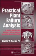 Practical Plant Failure Analysis : A Guide to Understanding Machinery Deterioration and Improving Equipment Reliability