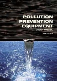 Pollution Prevention Equipment : Under Marpol 2006 Edition