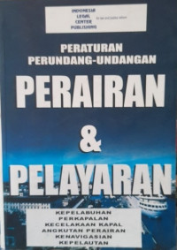 Peraturan Perundang-Undangan Perairan & Pelayaran : Kepelabuhan Perkapalan Kecelakaan Kapal Angkutan Perairan Kenavigasian Kepelautan