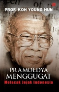 Pramoedya Menggugat : Melacak Jejak Indonesia