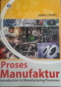 Proses Manufaktur  : Introduction to Manufacturing Processes