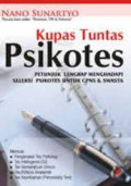 Kupas Tuntas Psikotes : Petunjuk Lengkap Menghadapi Seleksi Psikotes untuk CPNS & Swasta