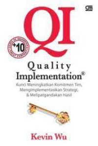 Quality Implementation : Kunci Meningkatkan Kontribusi Tim, Mengimplementasikan Strategi, dan Melipatgandakan Hasil