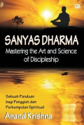 Sanyas Dharma Mastering the Art and Science of Discipleship : Sebuah Panduan bagi Penggiat dan Perkumpulan Spiritual