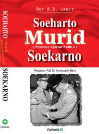 Soeharto Murid (Penerus Ajaran Politik) Soekarno