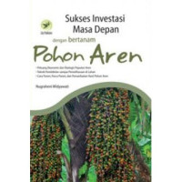 Sukses Investasi Masa Depan dengan Bertanam Pohon Aren