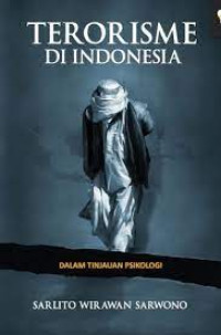 Terorisme di Indonesia : Dalam Tinjauan Psikologi