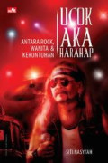 Ucok AKA Harahap : Antara Rock, Wanita, dan Keruntuhan