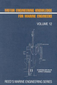 Reed's Marine Engineering Series Vol.12 : Motor Engineering Knowledge for Marine Engineers