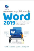 Lebih Mahir dengan Microsoft Word 2019 : Membantu Menulis Dokumen, Laporan, Karya Tulis Ilmiah, Skirpsi Hingga Buku